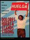 Cover image for Dolores Huerta Stands Strong